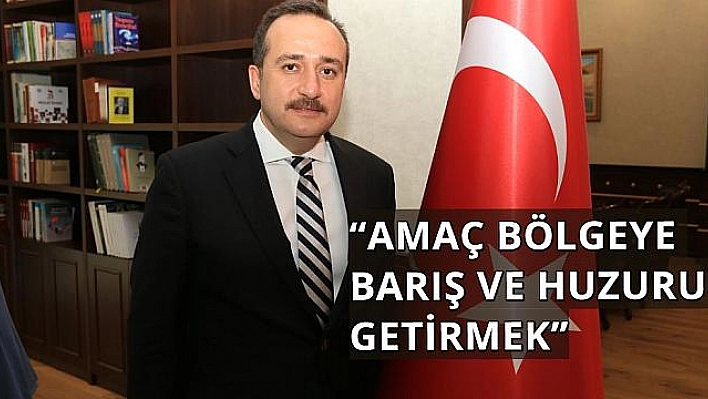 Ağar: 'Bölgeyi terörün pençesinden kurtaracağız'