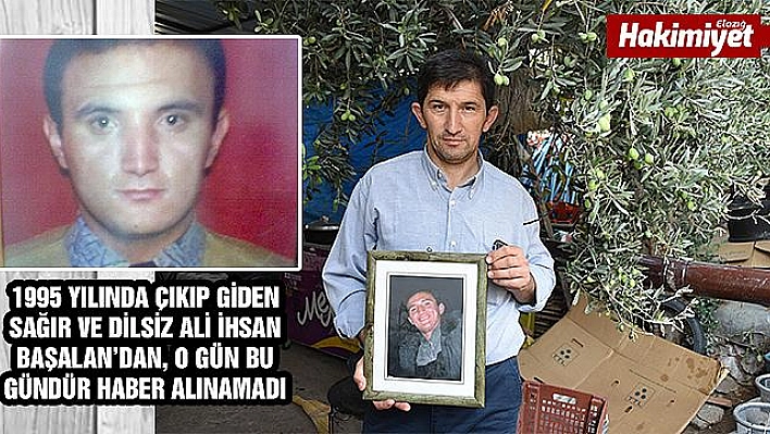 BAŞALAN: '25 YILDIR KARDEŞİM KAYIP, ELAZIĞ'DA GÖRÜLDÜĞÜNÜ SÖYLEDİLER'