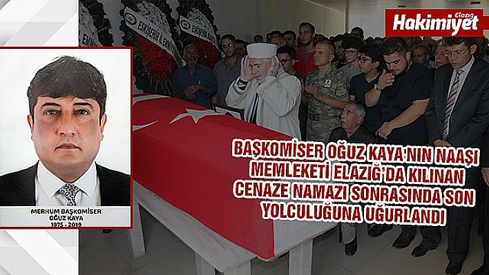 Başkomiser Kaya, memleketi Elazığ'da son yolculuğuna uğurlandı  