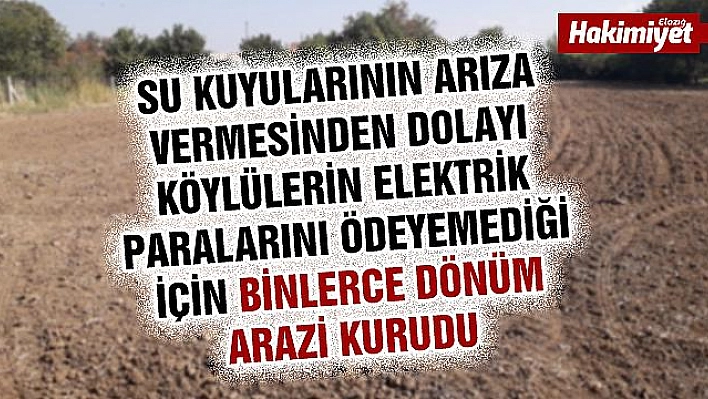 BİN 700 DÖNÜM ARAZİ SUSUZLUKTAN KURUDU