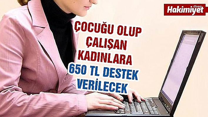 ÇALIŞAN KADINLARA ÖNEMLİ DESTEK