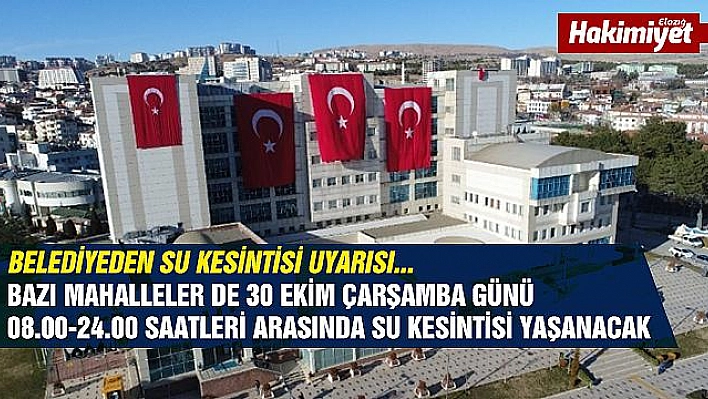 ELAZIĞ BELEDİYESİ SU KESİNTİSİNE KARŞI UYARDI