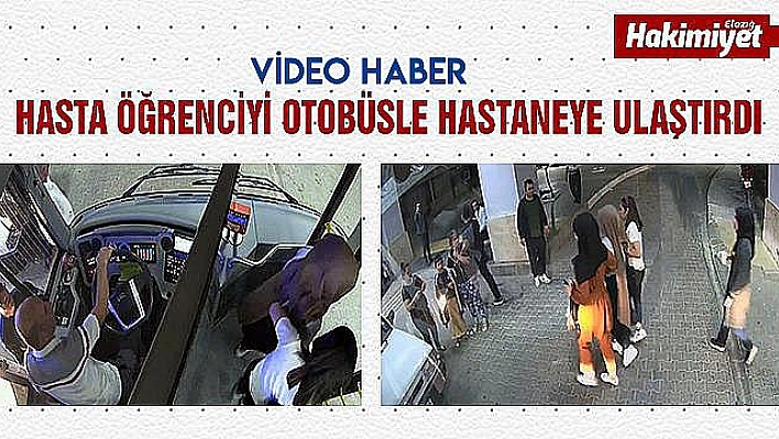 Hasta öğrenciyi otobüsle hastaneye ulaştırdı