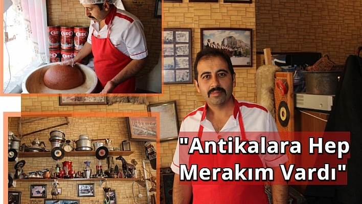  Hem Çiğköftecilik Hem Antikacılık Yapıyor