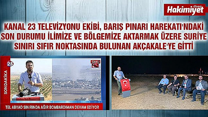 KANAL 23 SURİYE'NİN SIFIR NOKTASINDA! MEHMETÇİĞİN YANINDA