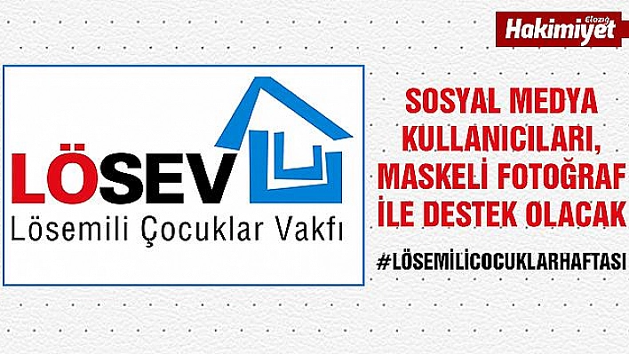 LÖSEV BU YIL 'MASKE' İLE FARKINDALIK YARATACAK