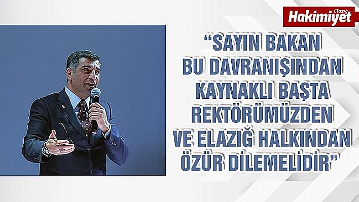 MİLLETVEKİLİ EROL: 'BAKAN KURUM REKTÖRÜMÜZ VE ELAZIĞ'DAN ÖZÜR DİLEMELİDİR'