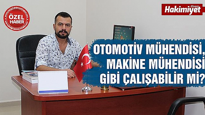 OTOMOTİV MÜHENDİSLERİ BİRÇOK SEKTÖRDE ÇALIŞABİLİR