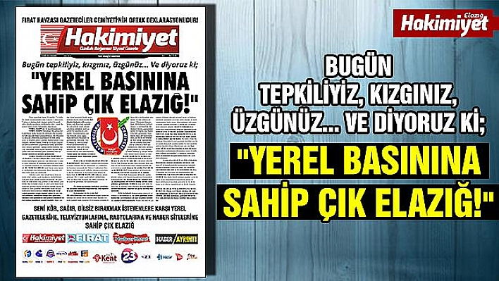 'YEREL BASININA SAHİP ÇIK ELAZIĞ!'