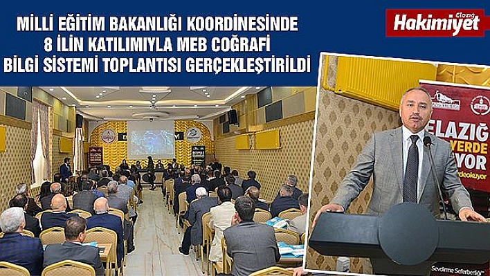 Elazığ'da 8 ilin katılımıyla MEB Coğrafi Bilgi Sistemi toplantısı