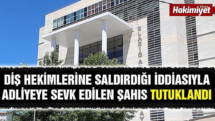 Diş Hekimlerine saldıran şüpheli tutuklandı