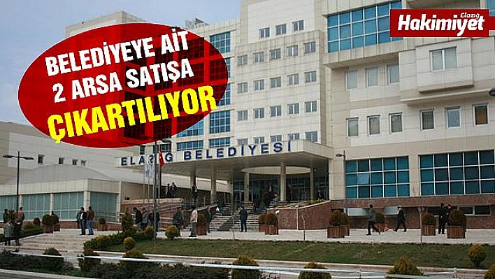 ELAZIĞ BELEDİYESİNDEN ARSA SATIŞI