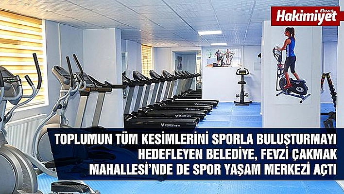 Fevzi Çakmak Mahallesi Spor Yaşam Merkezi hizmete girdi