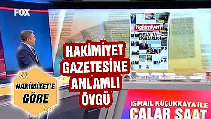 'HAKİMİYET İYİ BİR GAZETE'