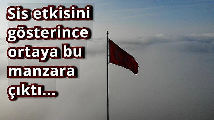 Harput'ta oluşan sis manzarası büyüledi