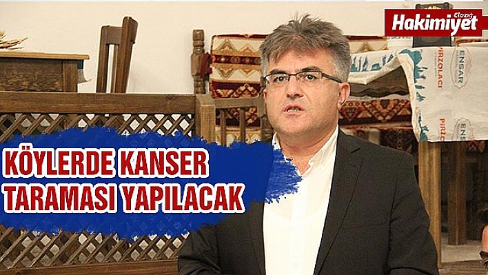 KAYAOĞLU: 'KÖYLERDE KANSER TARAMASI YAPILACAK'