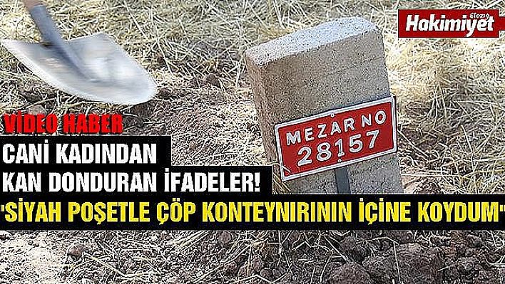 Ölümüne neden olduğu bebeğini çöpe atmıştı, o kadın ilk kez hakim karşısına çıktı