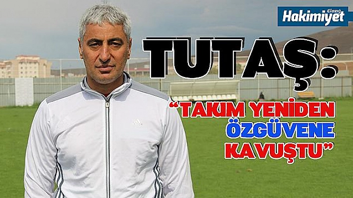 Tutaş: 'Çıkışımızı devam ettireceğiz'