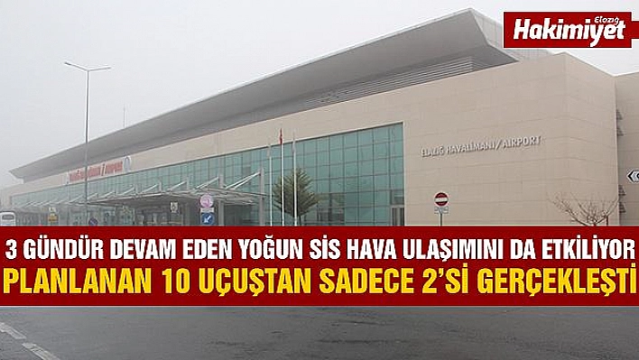 YOĞUN SİS HAVA ULAŞIMINI DA ETKİLİYOR