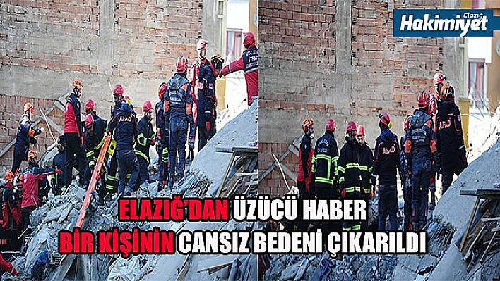 Enkazda yapılan çalışma sonucunda bir kişinin cansız bedeni çıkarıldı