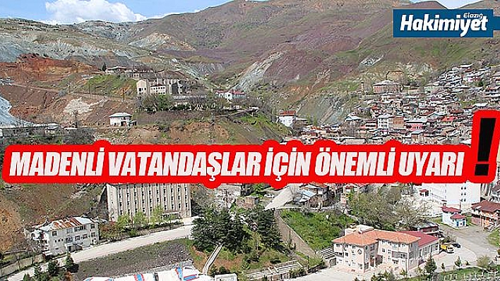 Maden İlçesi İçin Önemli Uyarı 