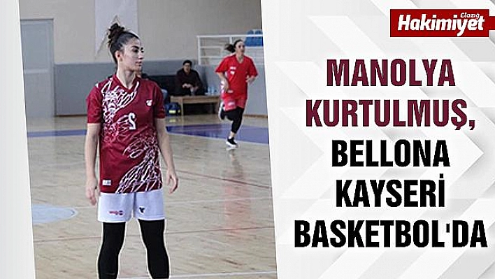 Manolya Kurtulmuş, Bellona Kayseri Basketbol'da