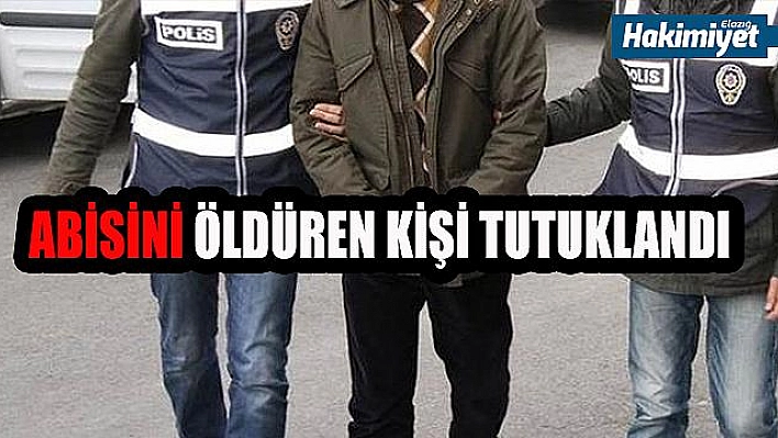 Üvey ağabeyini öldüren zanlı tutuklandı