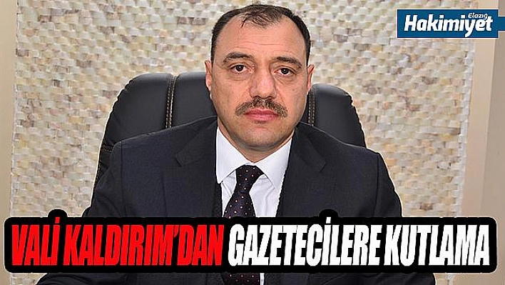 VALİ KALDIRIM:'GAZETECİLİK, TEKNOLOJİ VE İLETİŞİM ÇAĞININ EN ÖNEMLİ MESLEKLERİNDEN BİRİDİR' 