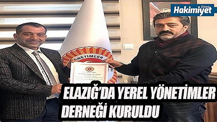YEREL YÖNETİMLER DERNEĞİ ELAZIĞ ŞUBE BAŞKANLIĞINA ERSAN ARSLAN ATANDI 