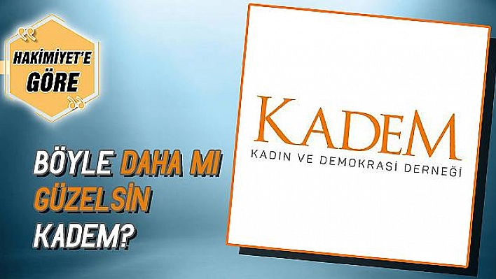 BÖYLE DAHA MI GÜZELSİN KADEM?