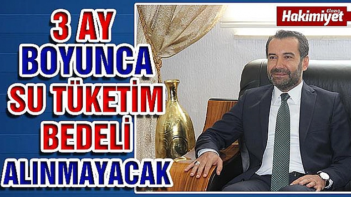 ELAZIĞ BELEDİYESİ ABONELERİNDEN ÜÇ AY SU TÜKETİM BEDELİ ALMAYACAK