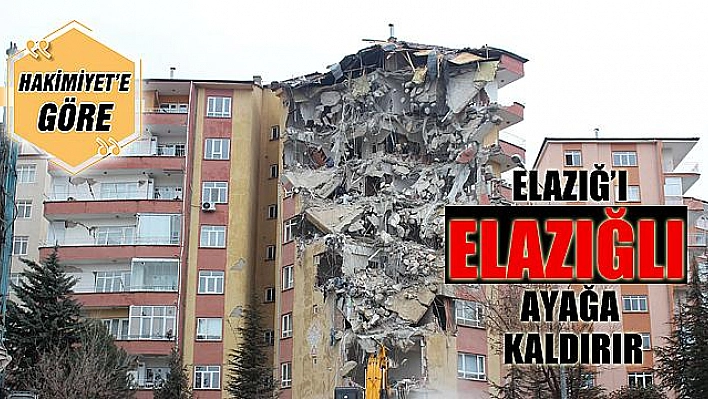 ELAZIĞ'I ELAZIĞLI AYAĞA KALDIRIR