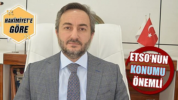 ETSO'NUN KONUMU ÖNEMLİ