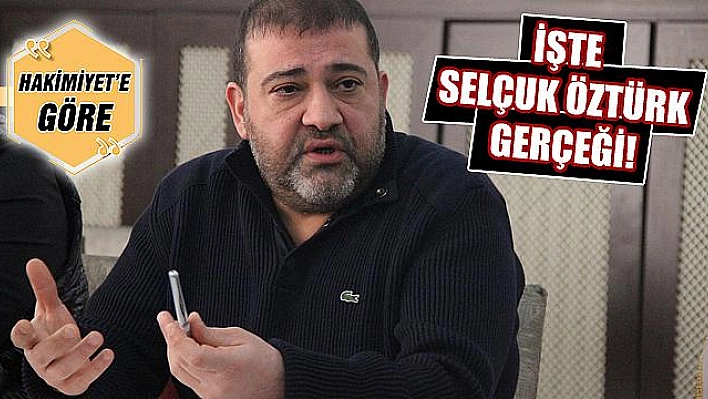 İŞTE SELÇUK ÖZTÜRK GERÇEĞİ!