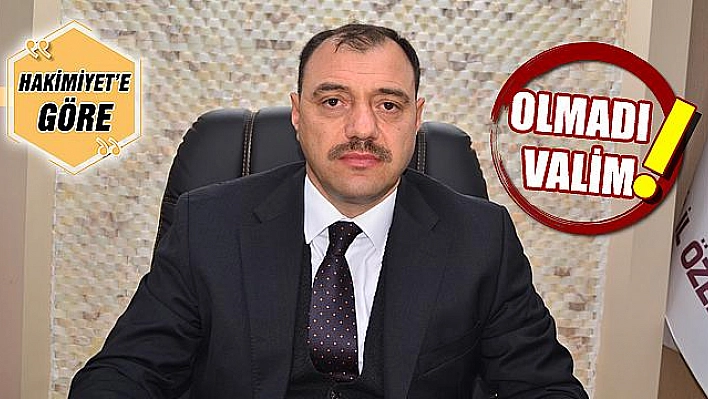 OLMADI VALİM!