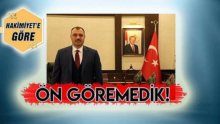 ÖN GÖREMEDİK!