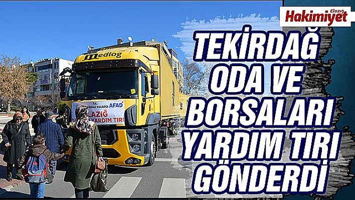 Tekirdağ'dan Elazığ'a 4 tır yardım yola çıktı