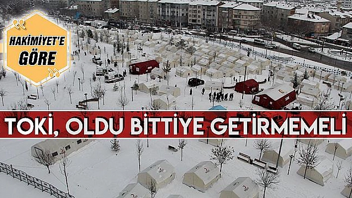 TOKİ, OLDU BİTTİYE GETİRMEMELİ