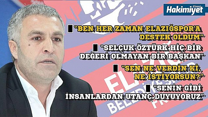 Toprak: 'Git Elazığ'dan Selçuk Öztürk!'