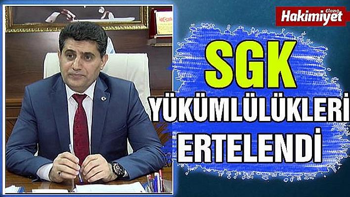 TUNCER'DEN SGK ERTELEME AÇIKLAMASI