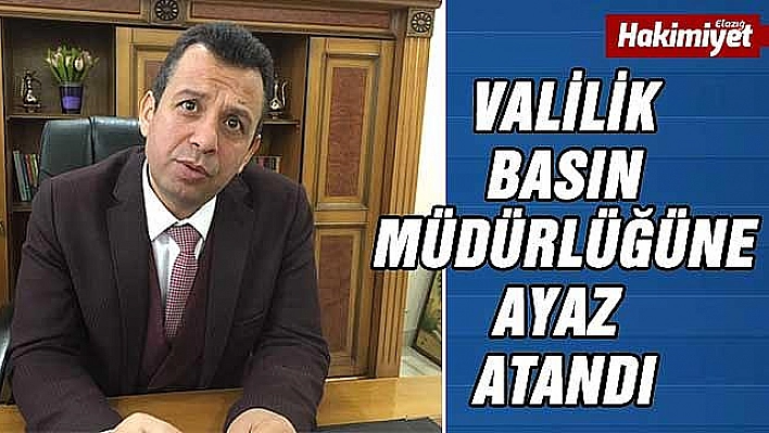 VALİLİK BASIN MÜDÜRÜ AYAZ OLDU