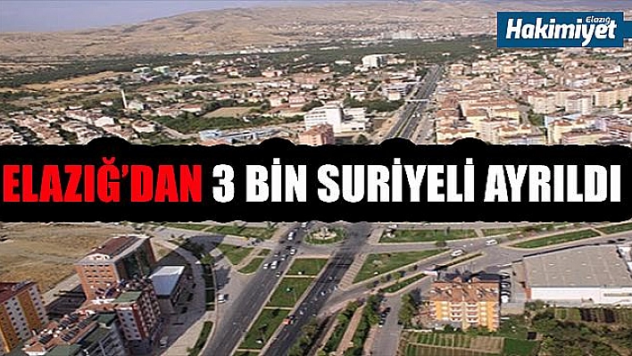 3 BİN SURİYELİ ELAZIĞ'DAN AYRILDI