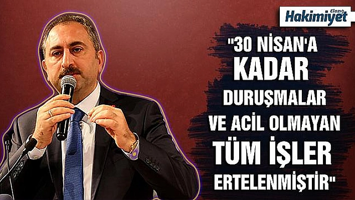 30 NİSAN'A KADAR DURUŞMALAR VE ACİL OLMAYAN TÜM İŞLER ERTELENDİ