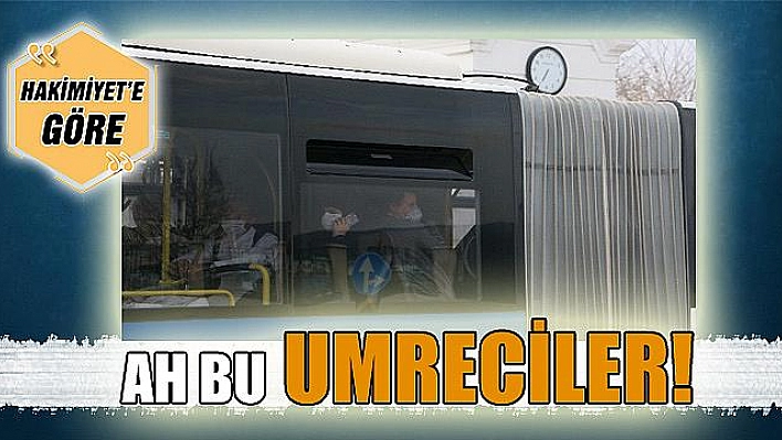 AH BU UMRECİLER!