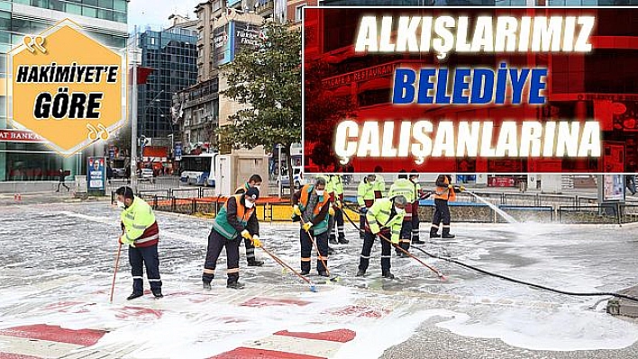 ALKIŞLARIMIZ BELEDİYE ÇALIŞANLARINA