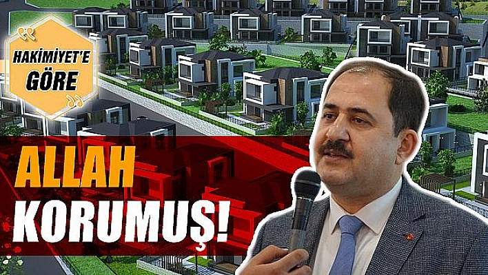 ALLAH KORUMUŞ!