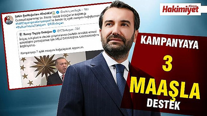 BAŞKAN ŞERİFOĞULLARI'NDAN KAMPANYAYA 3 MAAŞLA DESTEK