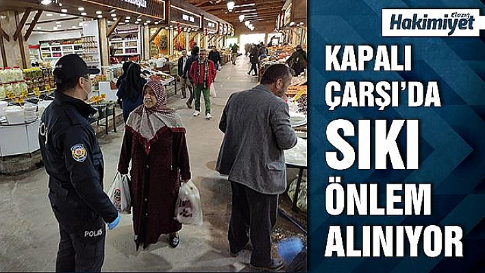 EMNİYETTEN KAPALI ÇARŞIYA SIKI ÖNLEM