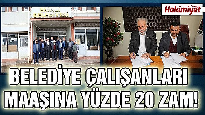 ERİMLİ BELEDİYESİ ÇALIŞANLARINA YÜZDE 20 ZAM YAPILDI