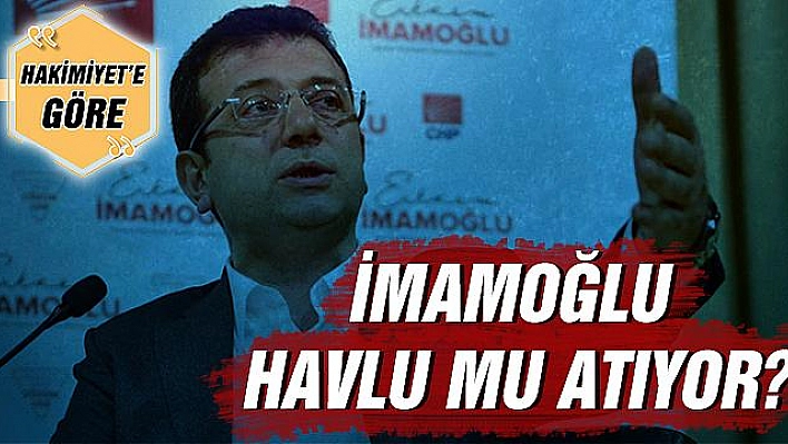 İMAMOĞLU HAVLU MU ATIYOR?